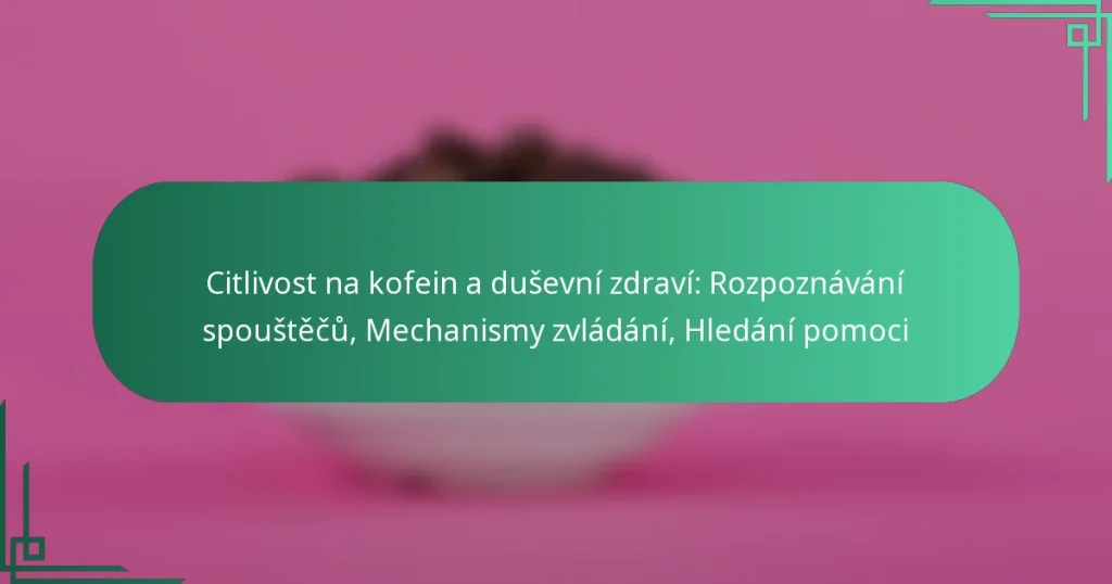 featured-image-citlivost-na-kofein-a-dusevni-zdravi-rozpoznavani-spoustecu-mechanismy-zvladani-hledani-pomoci