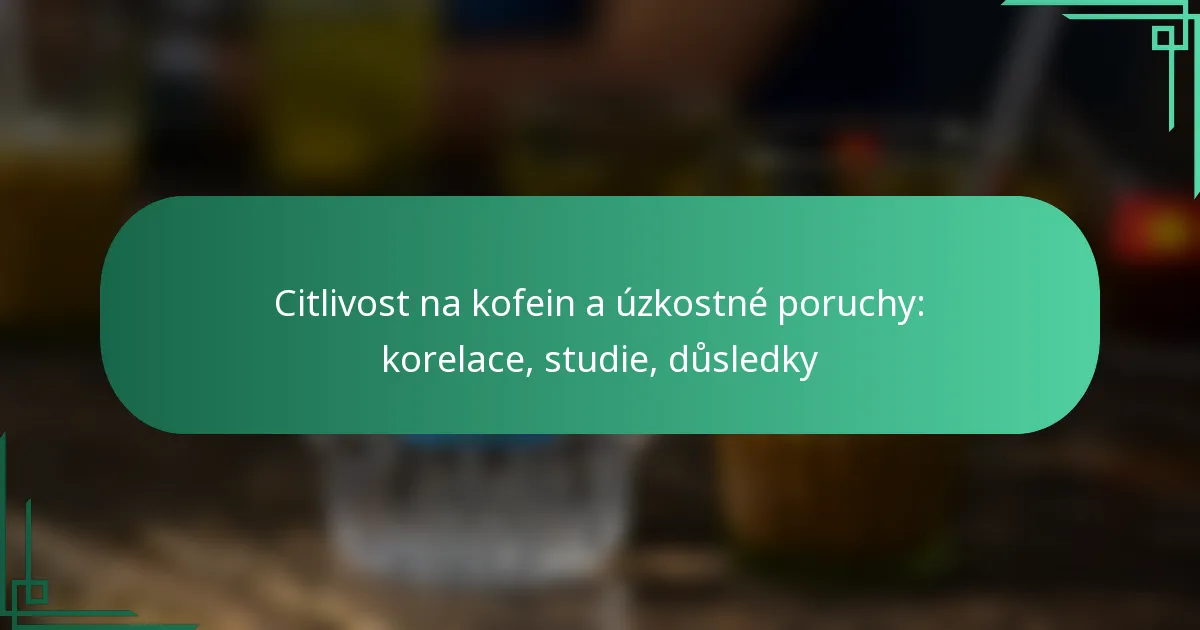 featured-image-citlivost-na-kofein-a-uzkostne-poruchy-korelace-studie-dusledky