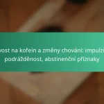 featured-image-citlivost-na-kofein-a-zmeny-chovani-impulzivita-podrazdenost-abstinencni-priznaky