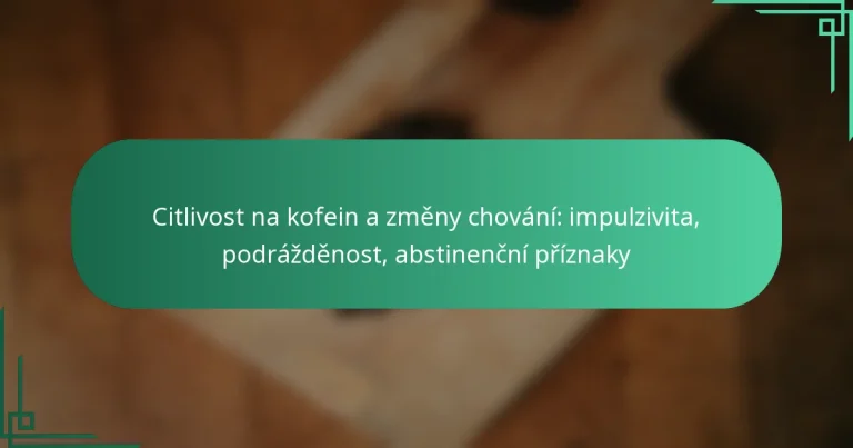 featured-image-citlivost-na-kofein-a-zmeny-chovani-impulzivita-podrazdenost-abstinencni-priznaky