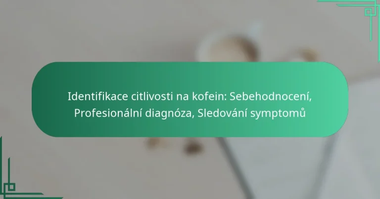 featured-image-identifikace-citlivosti-na-kofein-sebehodnoceni-profesionalni-diagnoza-sledovani-symptomu