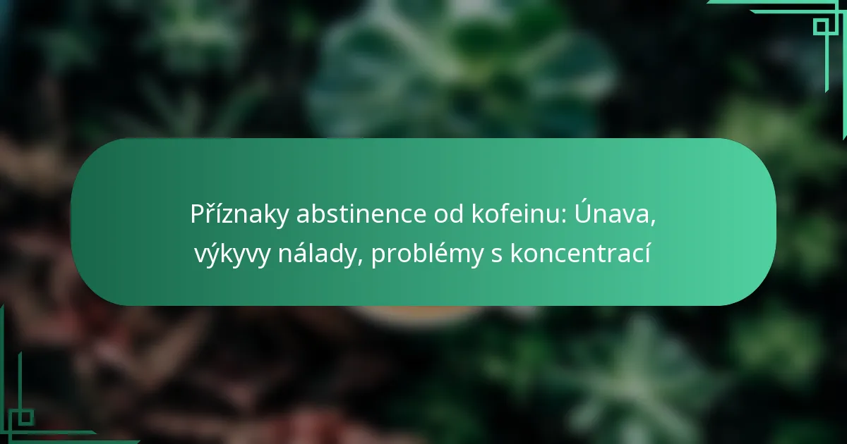 featured-image-priznaky-abstinence-od-kofeinu-unava-vykyvy-nalady-problemy-s-koncentraci