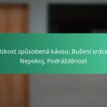 featured-image-uzkost-zpusobena-kavou-buseni-srdce-nepokoj-podrazdenost