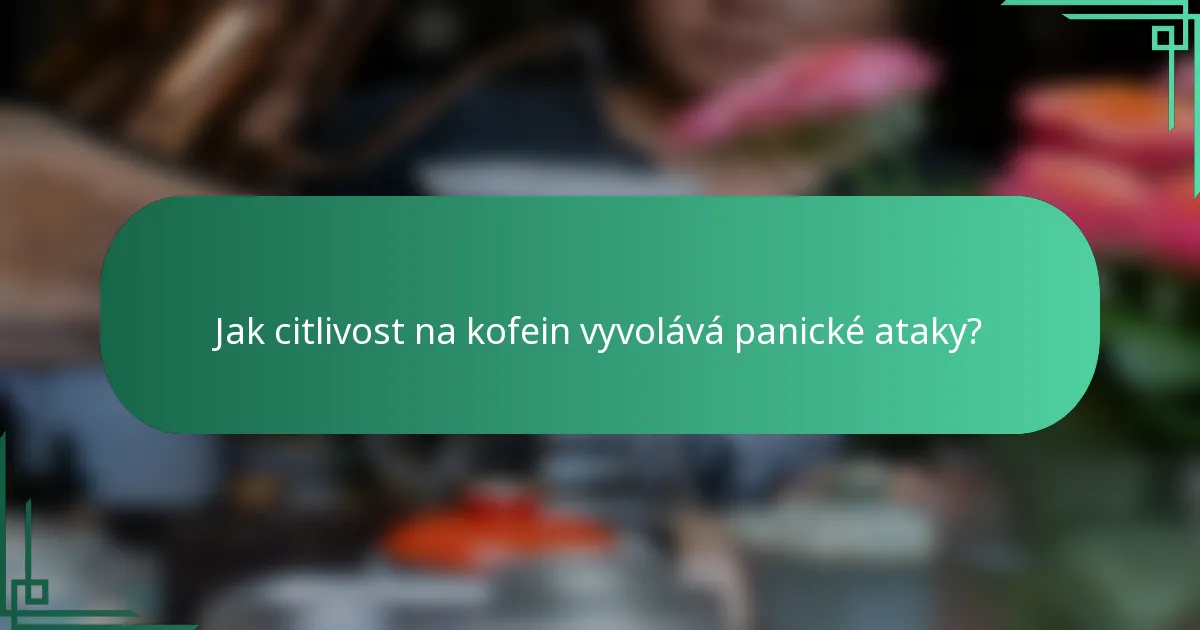 Jak citlivost na kofein vyvolává panické ataky?