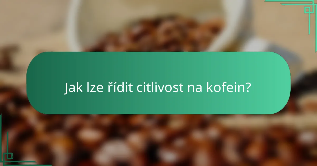 Jak lze řídit citlivost na kofein?