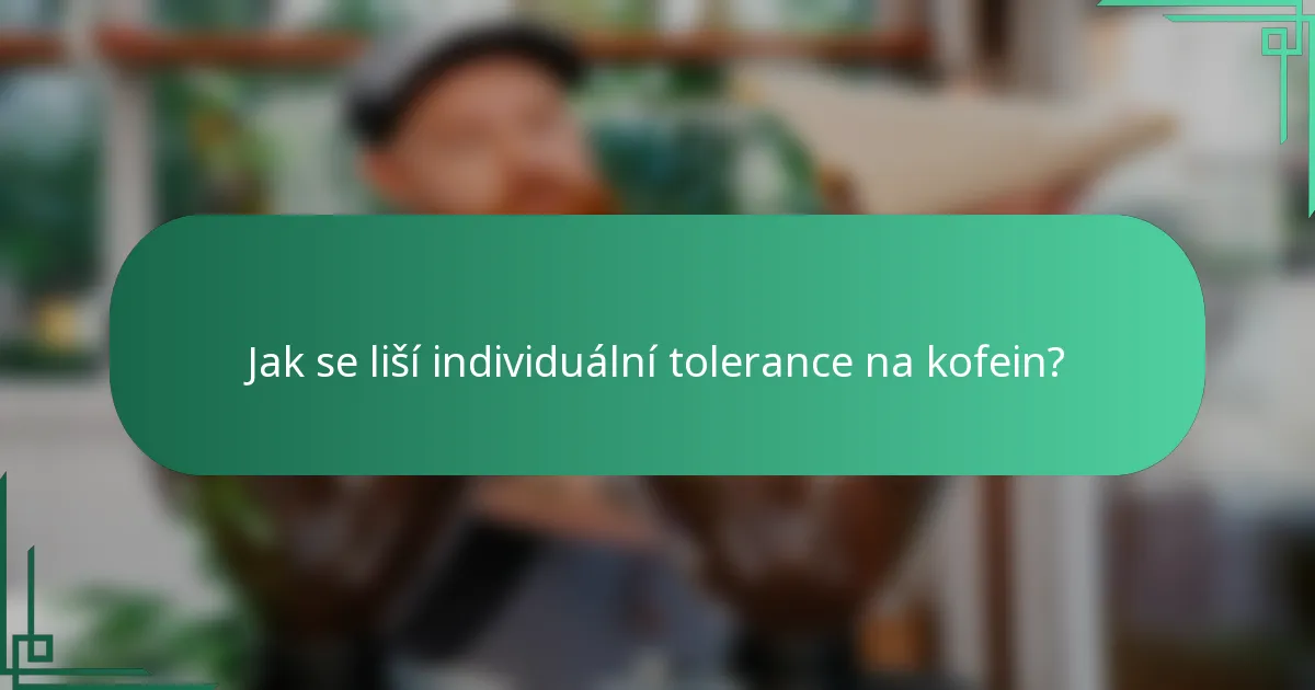 Jak se liší individuální tolerance na kofein?