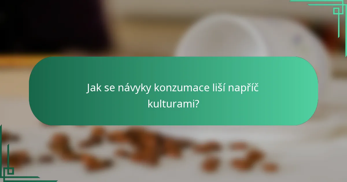 Jak se návyky konzumace liší napříč kulturami?